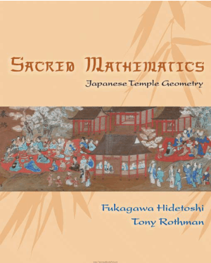 Sacred Mathematics Japanese Temple Geometry By Fukagawa Hidetoshi and Tony Rothman