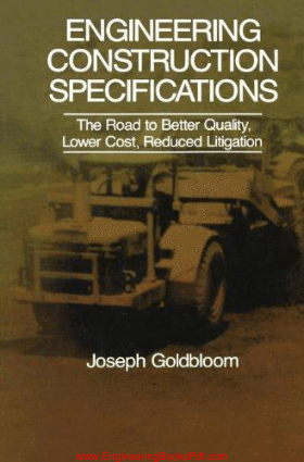 Engineering Construction Specifications The Road to Better Quality Lower Cost Reduced Litigation By Joseph Goldbloom