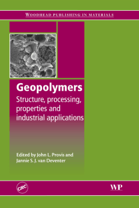 Geopolymers Structure Processing Properties and Industrial Applications By John L Provis and Jannie S J van Deventer