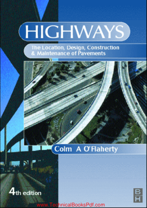 Highways The Location Design Construction and Maintenance of Road Pavements 4th Edition By Colm A O Flaherty