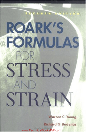 Roark’s Formulas For Stress And Strain By Warren C Young and Richard G Budynas