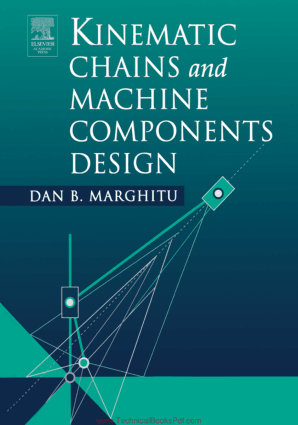 Kinematic Chains and Machine Components Design By Dan B. Marghitu