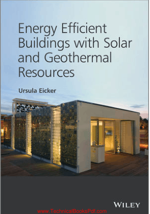 Energy Efficient Buildings with Solar and Geothermal Resources By Ursula Eicker