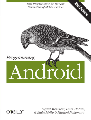 Programming Android 2nd Edition By Zigurd Mednieks, Laird Dornin, G. Blake Meike and Masumi Nakamura