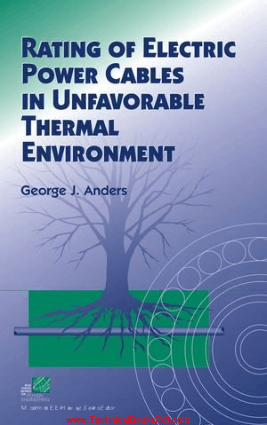 Rating Of Electric Power Cables in Unfavorable Thermal Environment By George J Anders