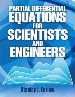 Partial Differential Equations for Scientists and Engineers By Stanley J.Farlow