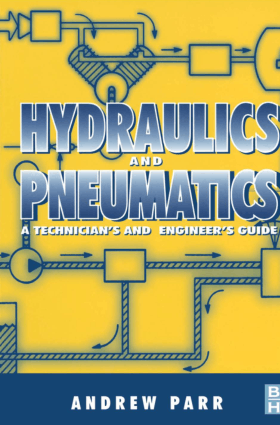 Hydraulics and Pneumatics A Technician’s and Engineer’s Guide Second Edition By Andrew Parr