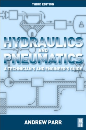 Hydraulics and Pneumatics A Technician’s and Engineer’s Guide Third Edition By Andrew Parr