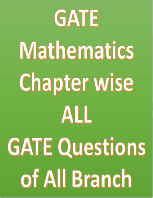 GATE Mathematics Chapter wise ALL GATE Questions of All Branch