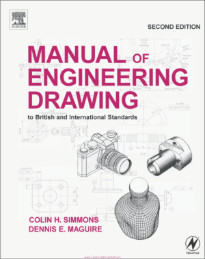 Manual of Engineering Drawing Second edition By Colin H Simmons and Dennis E Maguire