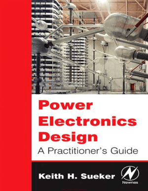 Power Electronics Design A Practitioners Guide By Keith H. Sueker
