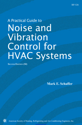 A Practical Guide to Noise and Vibration Control for HVAC Systems Second Edition By Mark E. Schaffer