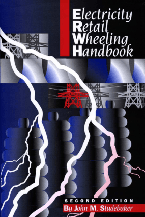 Electricity Retail Wheeling Handbook Second Edition By John M. Studebaker