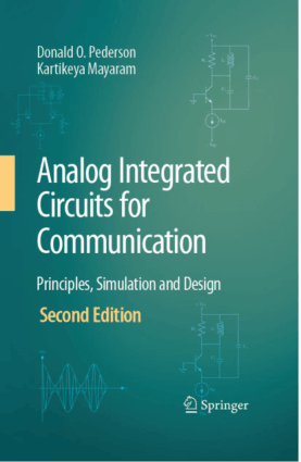 Analog Integrated Circuits for Communication Principles Simulation and Design Second Edition By Donald O. Pederson and Kartikeya Mayaram