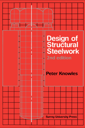 Design of Structural Steel Work Second Edition by Peter Knowles