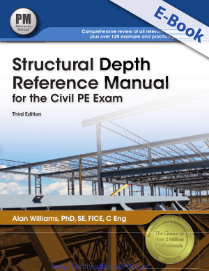 Structural Depth Reference Manual for the Civil PE Exam Third Edition Alan Williams