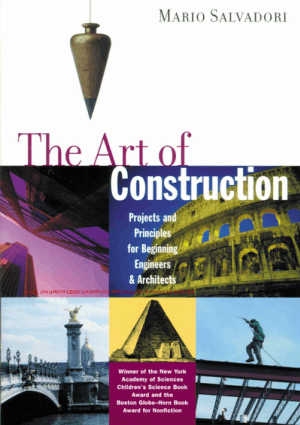The Art of Construction Projects and Principles for Beginning Engineers Architects By Mario Salvadori
