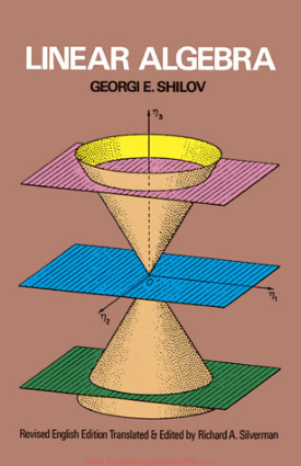 Linear Algebra by Georgi E. Shilov and Richard A. Silverman