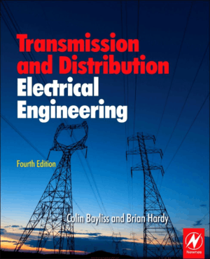Transmission and Distribution Electrical Engineering Fourth Edition by Colin Bayliss and Brian Hardy