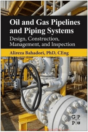 Oil and Gas Pipelines and Piping Systems Design, Construction, Management, and Inspection By Alireza Bahadori