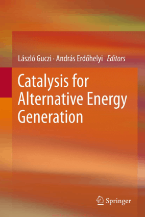 Catalysis for Alternative Energy Generation By Laszlo Guczi and Andras Erdohelyi