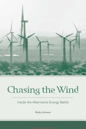 Chasing the Wind Inside the Alternative Energy Battle First edition by Rody Johnson