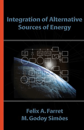 Integration of Alternative Sources of Energy by Felix A. Farret and M. Godoy Simoes