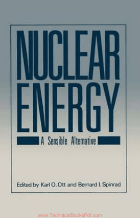 Nuclear Energy A Sensible Alternative by Karl O. Ott and Bernard I. Spinrad