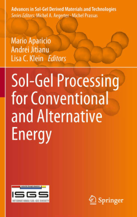 Sol Gel Processing for Conventional and Alternative Energy by Mario Aparicio, Andrei Jitianu and Lisa C. Klein