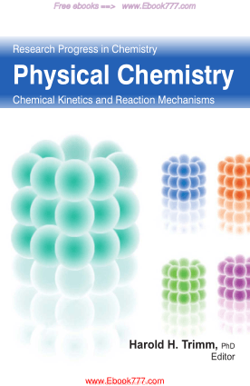 Physical Chemistry, Chemical Kinetics and Reaction Mechanism, Research Progress in Chemistry by Ed. Harold H. Trmm and Harold H. Trimm