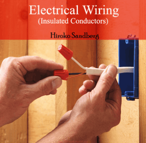 Electrical Wiring, Insulated Conductors by Hiroko Sandberg