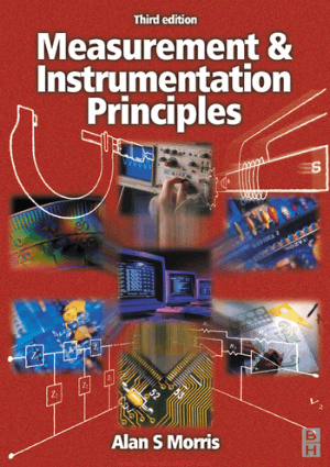 Measurement and Instrumentation Principles By Alan S. Morris