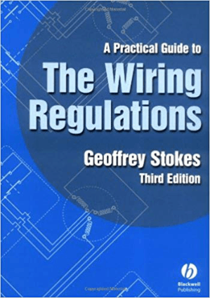 A Practical Guide to the Wiring Regulations 3rd Edition by Geoffrey Stokes