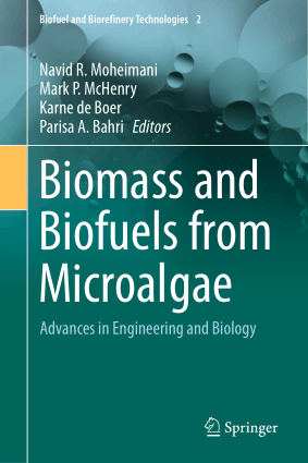 Biomass and Biofuels from Microalgae Advances in Engineering and Biology By Navid R. Moheimani, Mark P. McHenry, Karne de Boer and Parisa A. Bahri