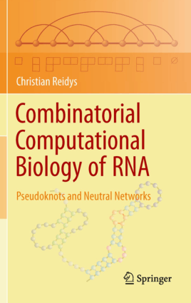 Combinatorial Computational Biology of RNA Pseudoknots and Neutral Networks By Christian Reidys
