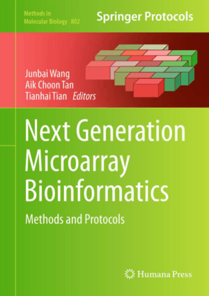 Next Generation Microarray Bioinformatics Methods and Protocols by Junbai Wang, Aik Choon Tan and Tianhai Tian