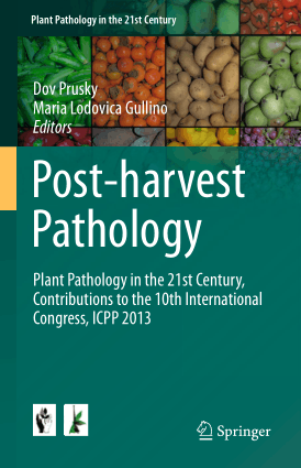 Post harvest Pathology Plant Pathology in the 21st Century Volume 7 By Dov Prusky and Maria Lodovica Gullino