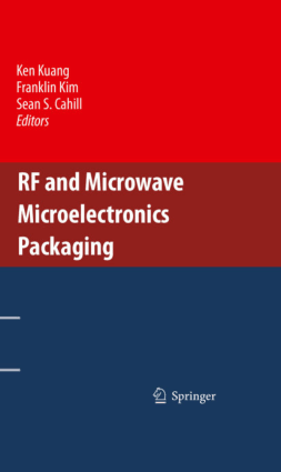 RF and Microwave Microelectronics Packaging by Franklin Kim, Ken Kuang and Sean S. Cahill