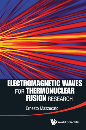 Electromagnetic Waves for Thermonuclear Fusion Research by Ernesto Mazzucato