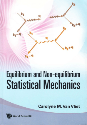 Equilibrium and Non-Equilibrium Statistical Mechanics by Carolyne M Van Vliet