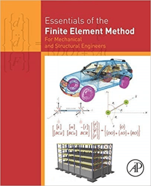 Essentials of the Finite Element Method For Mechanical and Structural Engineers by Dimitrios G. Pavlou
