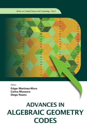 Advances in Algebraic Geometry Codes by Edgar Martinez-Moro, Carlos Munuera and Diego Ruano