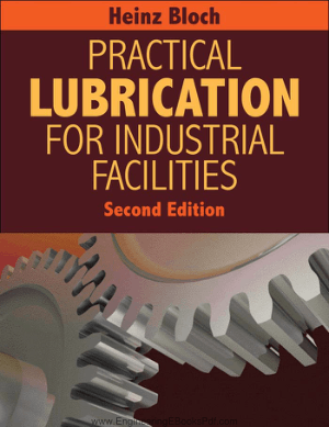 Practical Lubrication for Industrial Facilities 2nd Edition Compiled and Edited by Heinz P. Bloch
