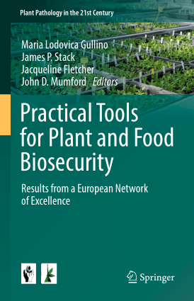 Practical Tools for Plant and Food Biosecurity Results from a European Network of Excellence By Maria Lodovica Gullino, James P. Stack, Jacqueline Fletcher and John D. Mumford