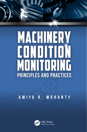 Machinery Condition Monitoring Principles and Practices By Amiyar. Mohanty