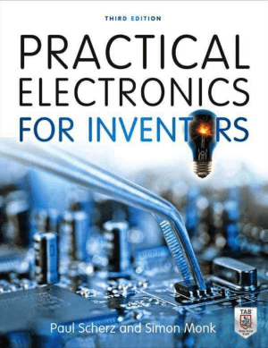 Practical Electronics for Inventors Third Edition by Paul Scherz and Simon Monk