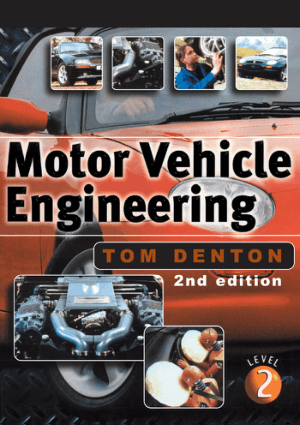 Motor Vehicle Engineering Level 2 Second Edition by Tom Denton
