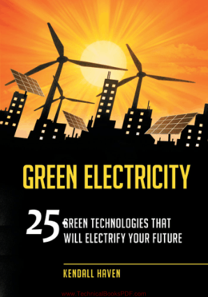Green Electricity 25 Green Technologies That Will Electrify Your Future by Kendall Haven