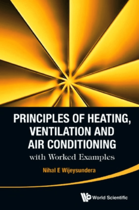 Principles of Heating, Ventilation and Air Conditioning with Worked Examples by Nihal E Wijeysundera