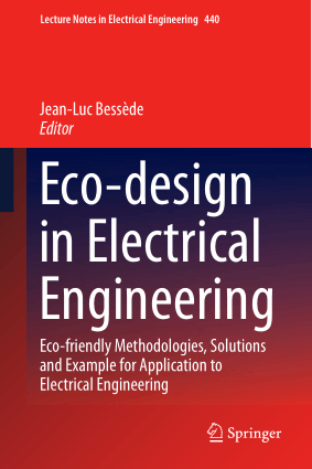 Eco-Design in Electrical Engineering Eco-friendly Methodologies, Solutions and Example for Application to Electrical Engineering by Jean-Luc Bessede
